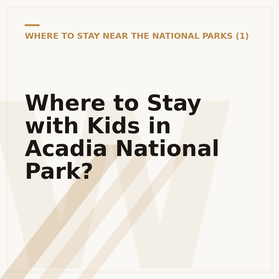 Where to Stay with Kids in Acadia National Park?