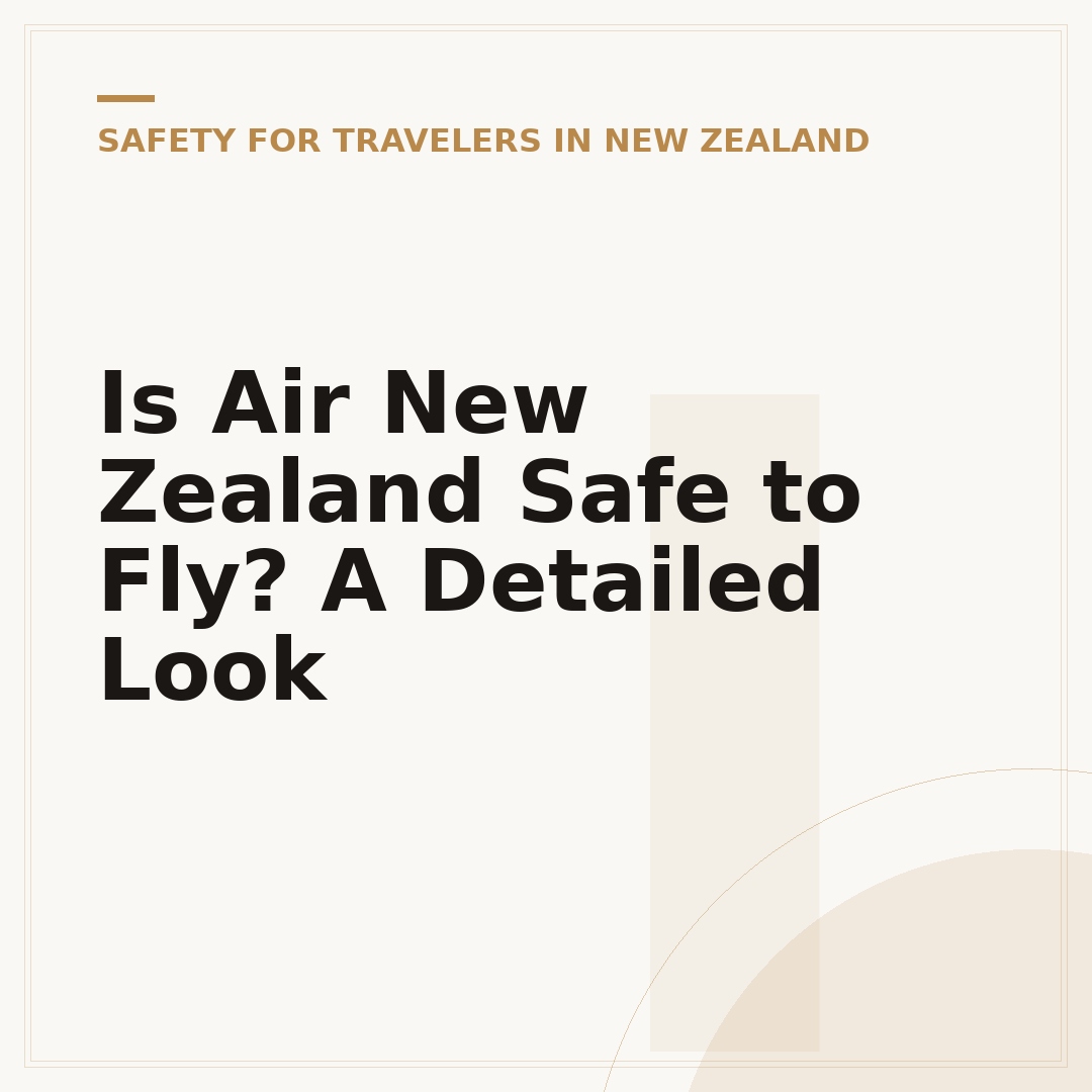 Is Air New Zealand Safe to Fly? A Detailed Look