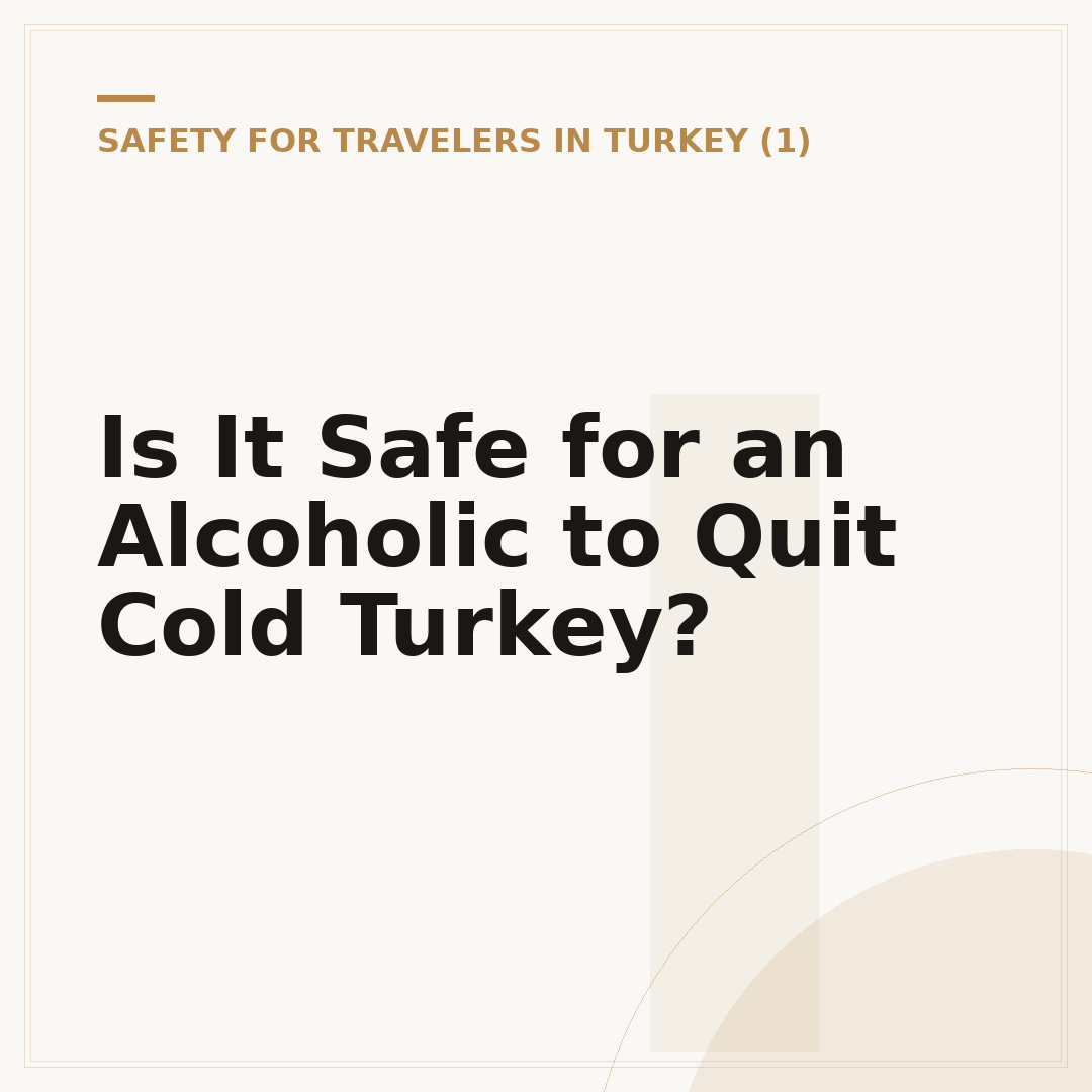 Is It Safe for an Alcoholic to Quit Cold Turkey?