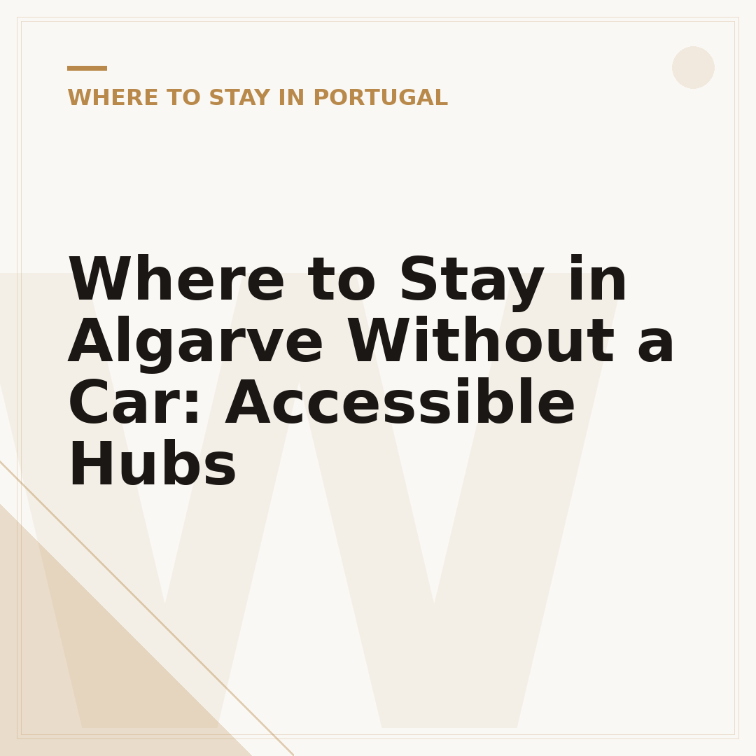 Where to Stay in Algarve Without a Car: Accessible Hubs