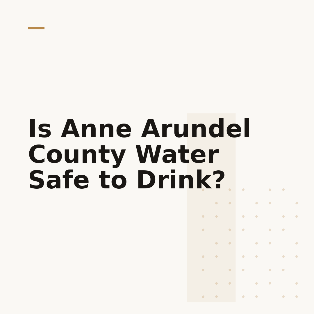Is Anne Arundel County Water Safe to Drink?