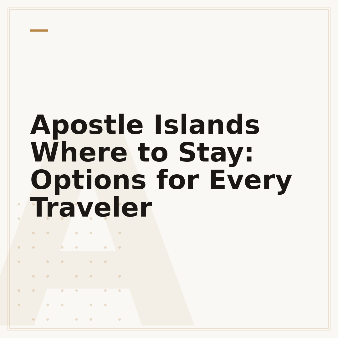 Apostle Islands Where to Stay: Options for Every Traveler
