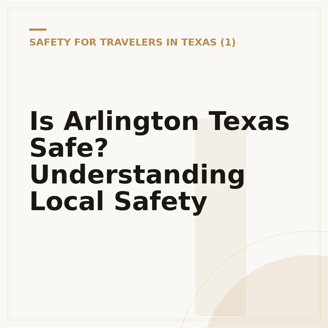 Is Arlington Texas Safe? Understanding Local Safety