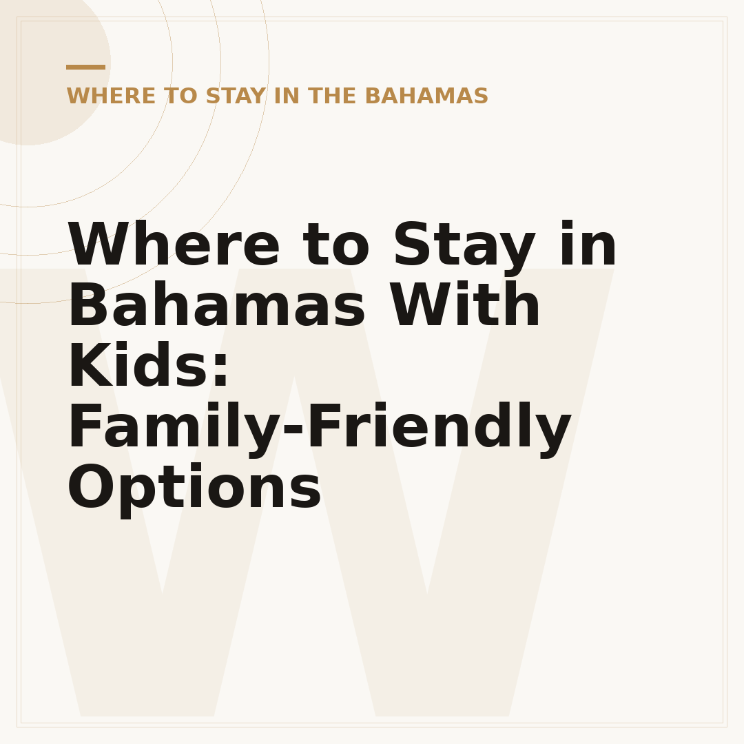 Where to Stay in Bahamas With Kids: Family-Friendly Options