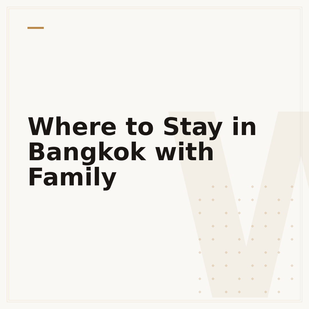Where to Stay in Bangkok with Family