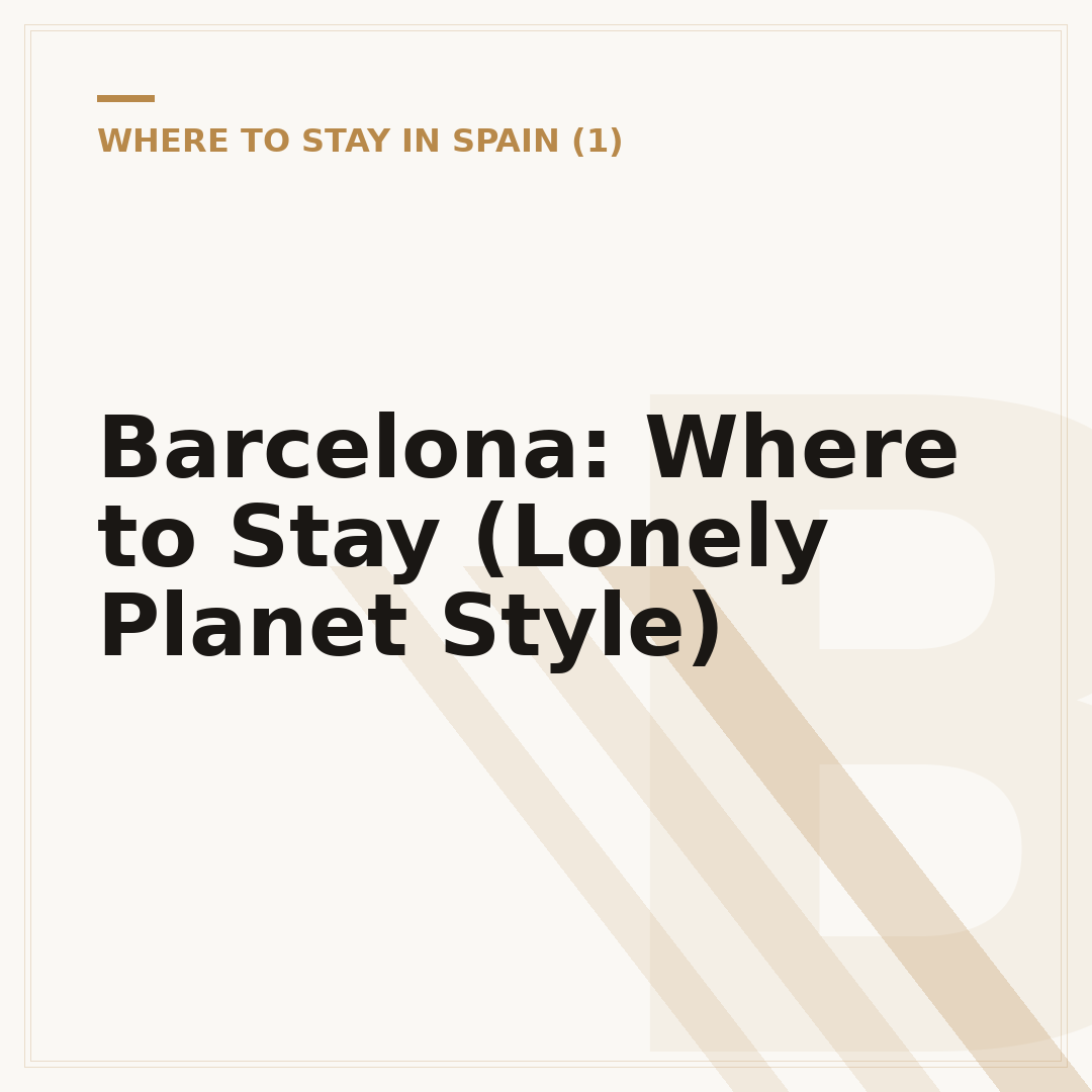 Barcelona: Where to Stay (Lonely Planet Style)