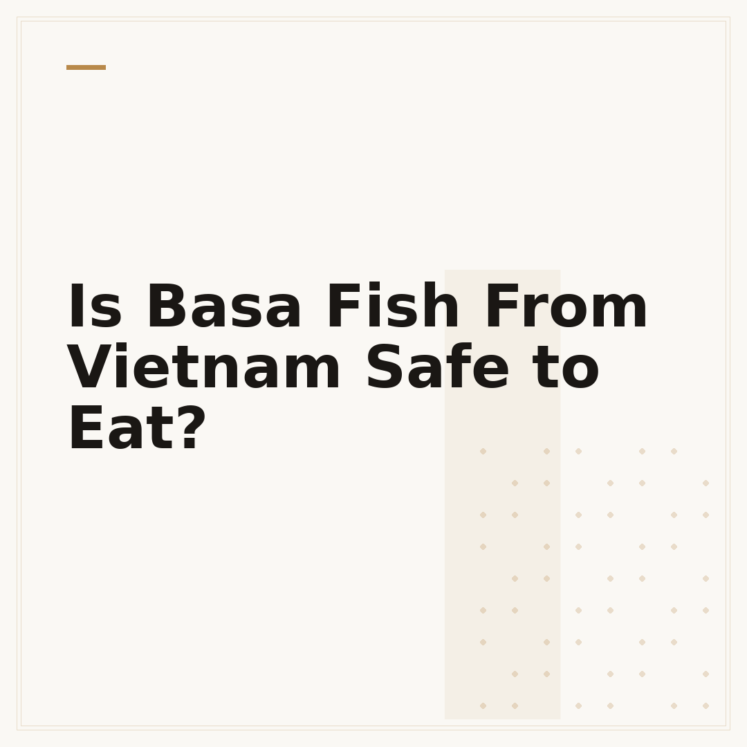 Is Basa Fish From Vietnam Safe to Eat?