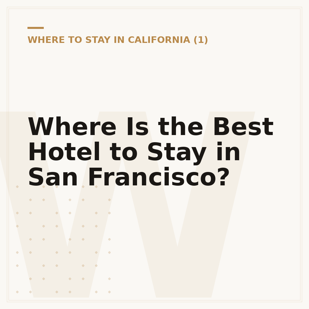 Where Is the Best Hotel to Stay in San Francisco?