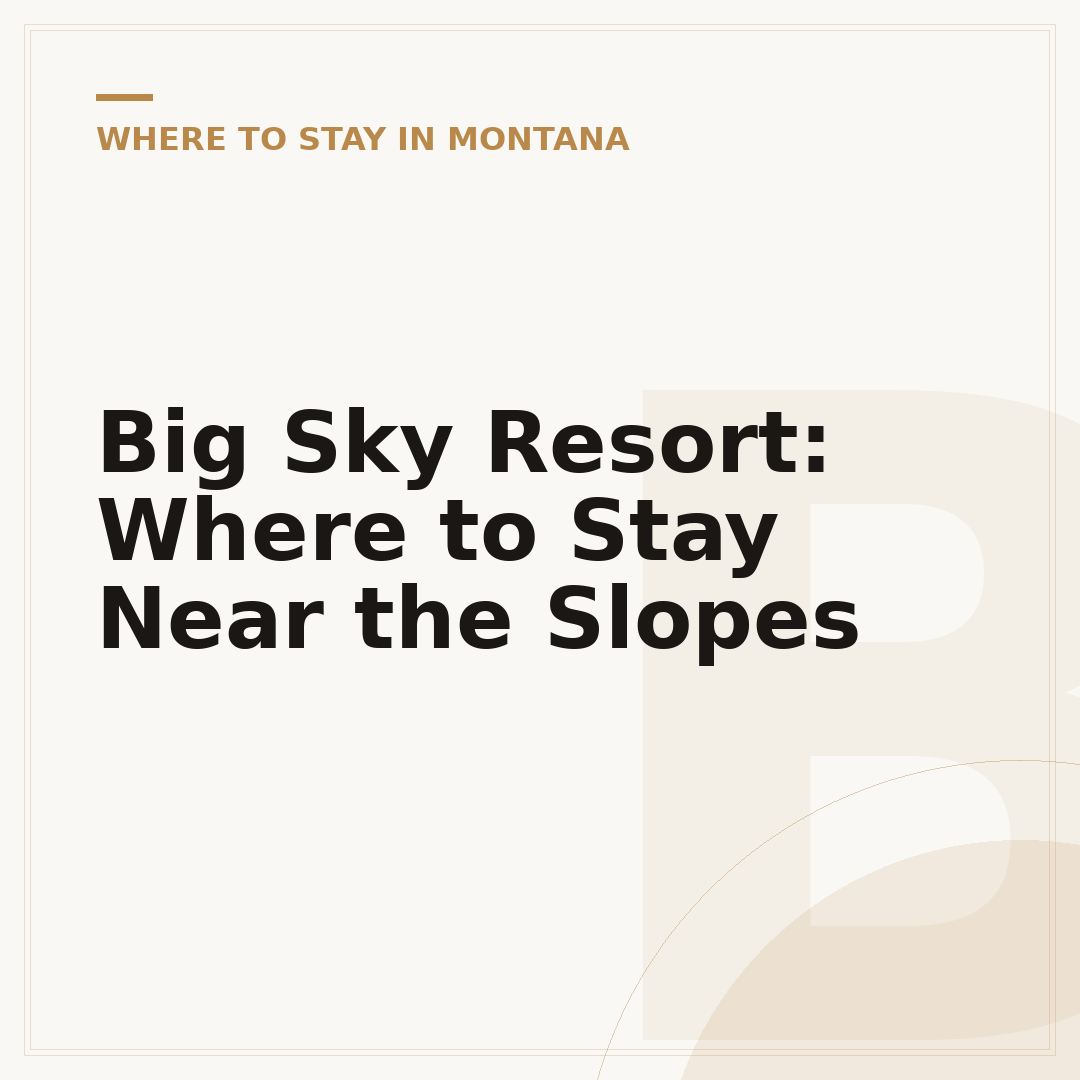 Big Sky Resort: Where to Stay Near the Slopes