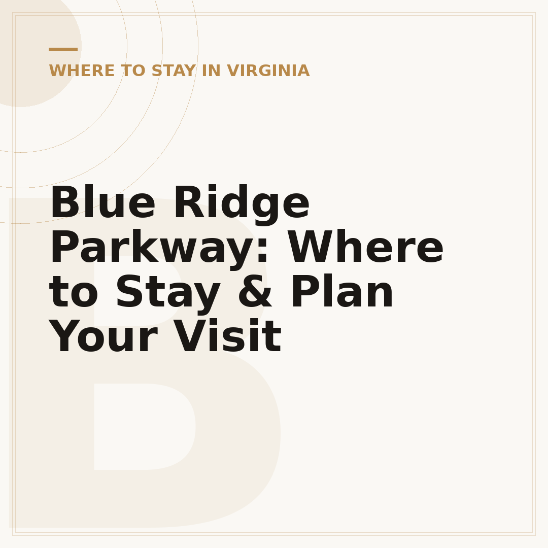 Blue Ridge Parkway: Where to Stay & Plan Your Visit