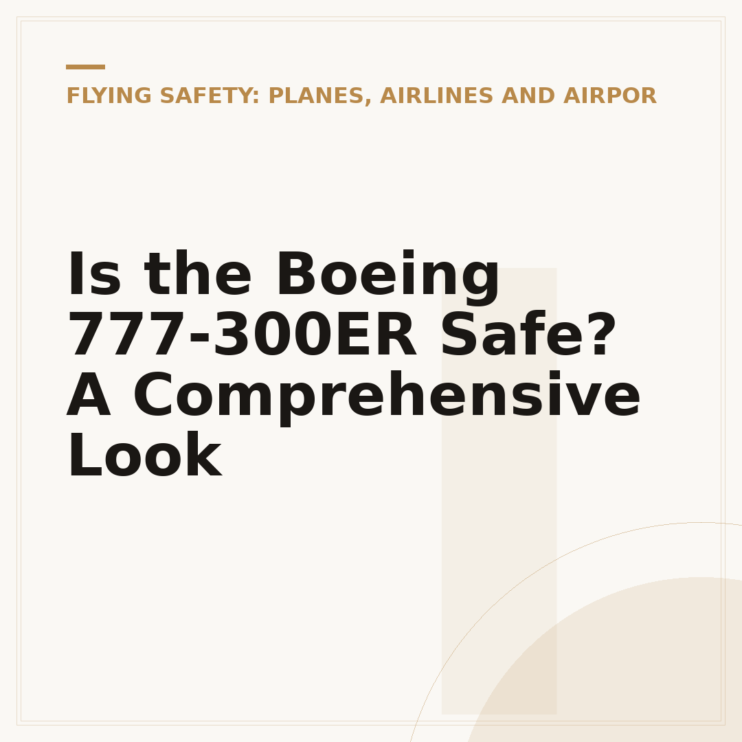 Is the Boeing 777-300ER Safe? A Comprehensive Look