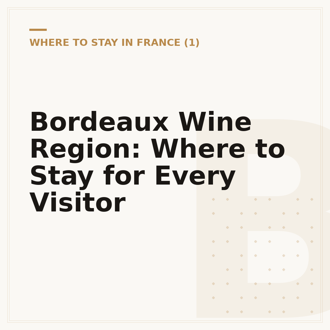 Bordeaux Wine Region: Where to Stay for Every Visitor