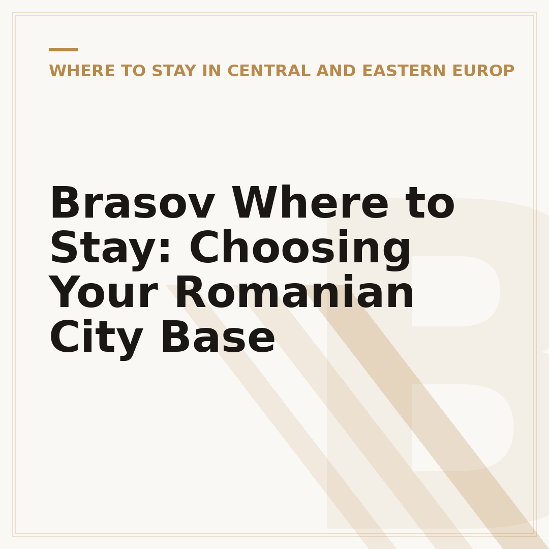 Brasov Where to Stay: Choosing Your Romanian City Base