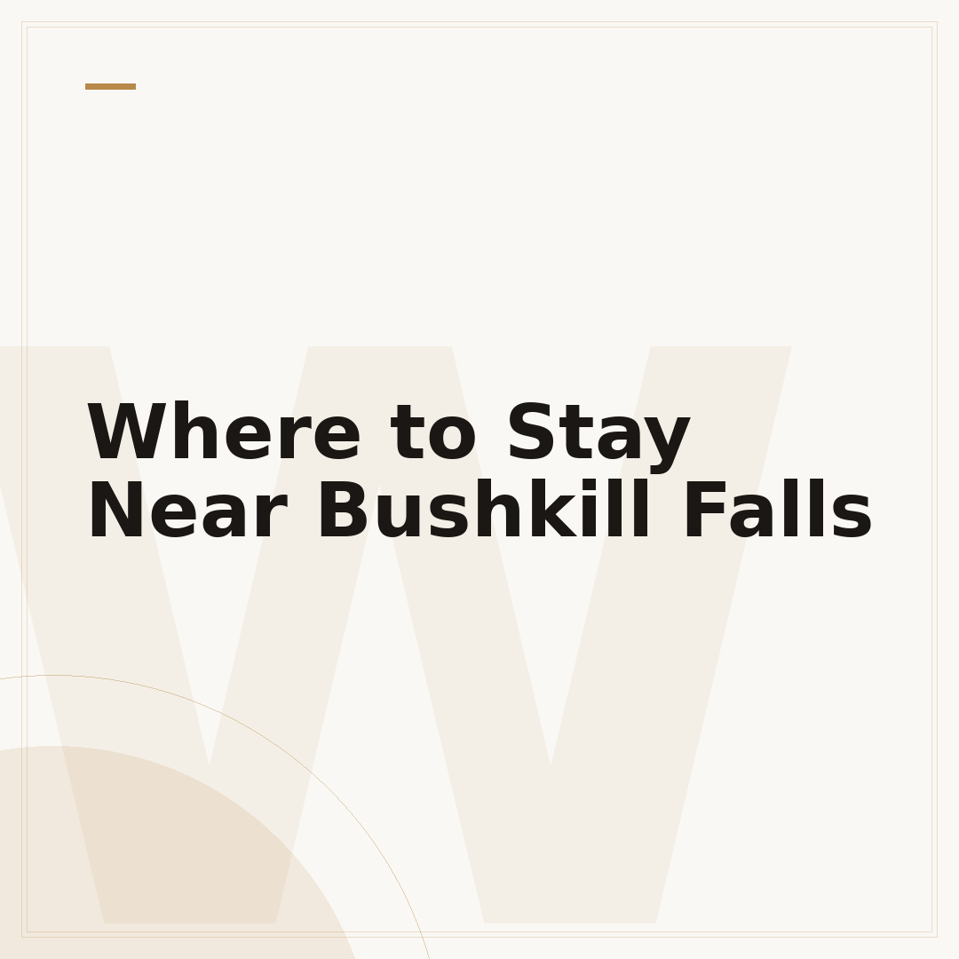 Where to Stay Near Bushkill Falls