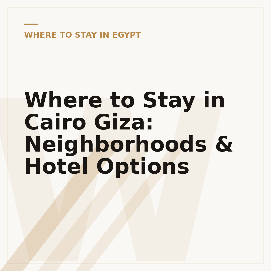 Where to Stay in Cairo Giza: Neighborhoods & Hotel Options