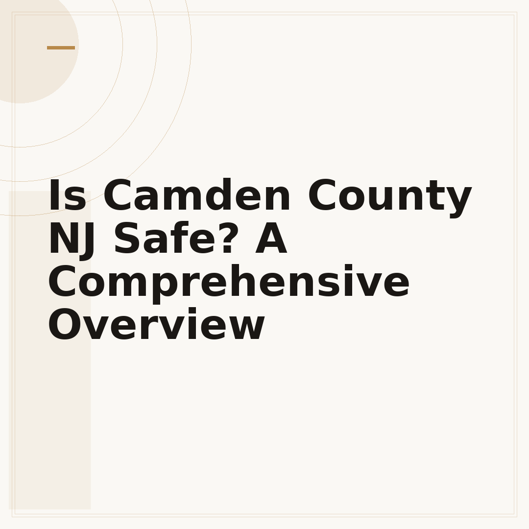 Is Camden County NJ Safe? A Comprehensive Overview