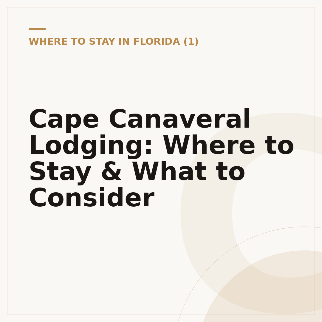 Cape Canaveral Lodging: Where to Stay & What to Consider