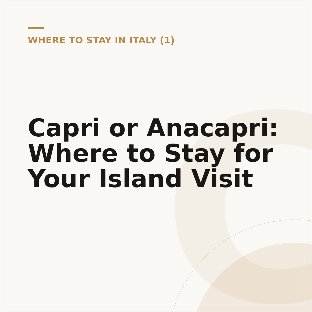 Capri or Anacapri: Where to Stay for Your Island Visit