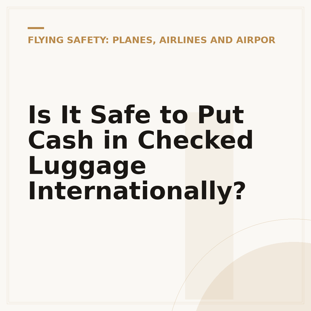 Is It Safe to Put Cash in Checked Luggage Internationally?