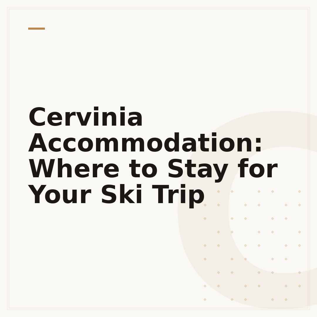 Cervinia Accommodation: Where to Stay for Your Ski Trip