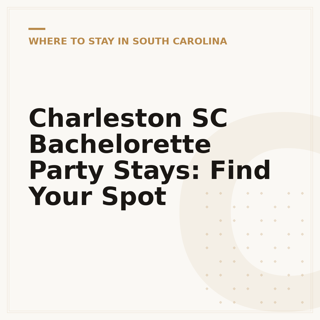 Charleston SC Bachelorette Party Stays: Find Your Spot