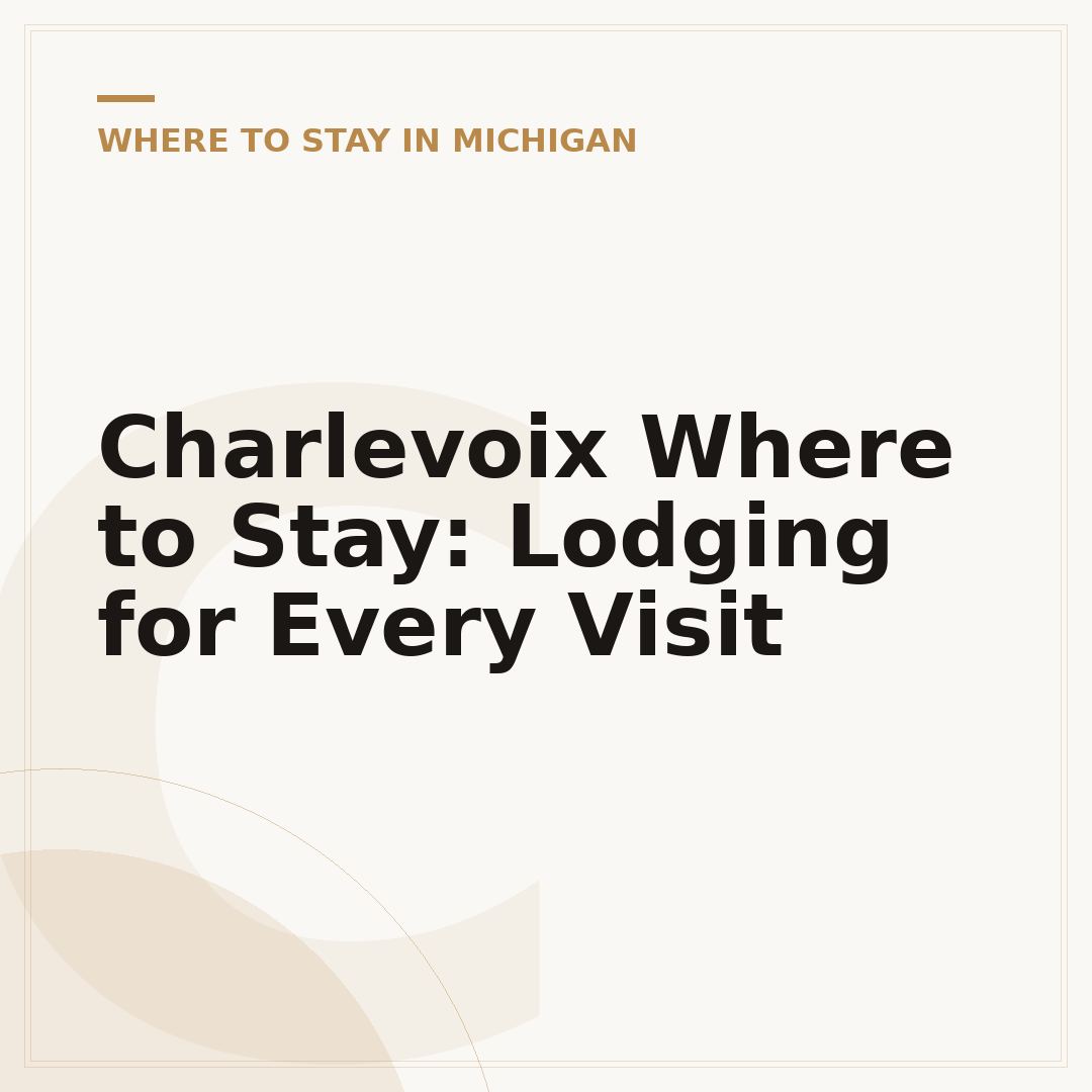 Charlevoix Where to Stay: Lodging for Every Visit