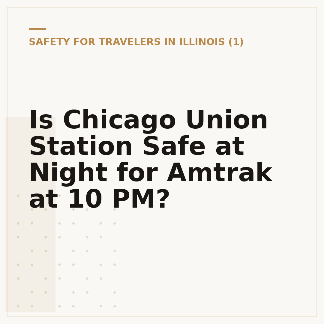 Is Chicago Union Station Safe at Night for Amtrak at 10 PM?
