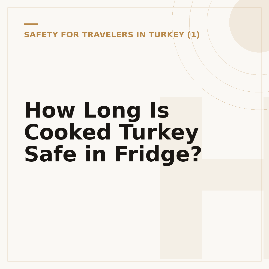 How Long Is Cooked Turkey Safe in Fridge?