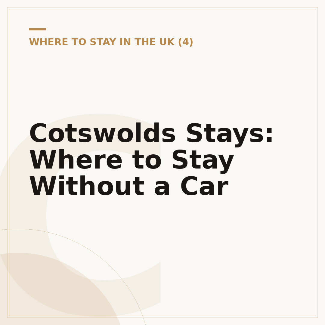 Cotswolds Stays: Where to Stay Without a Car