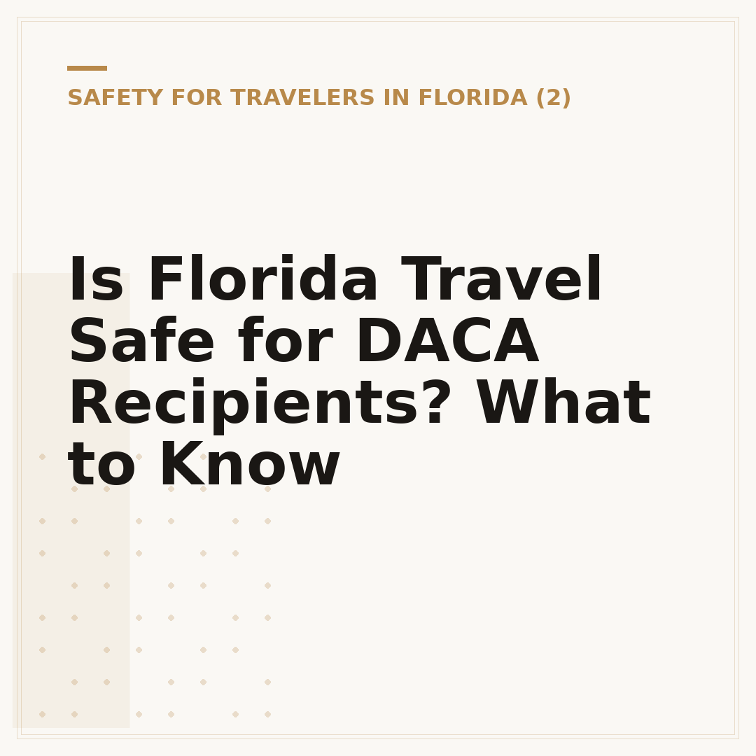 Is Florida Travel Safe for DACA Recipients? What to Know