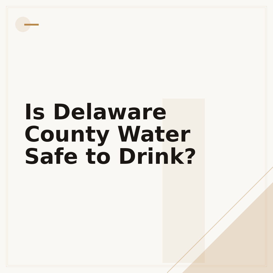Is Delaware County Water Safe to Drink?