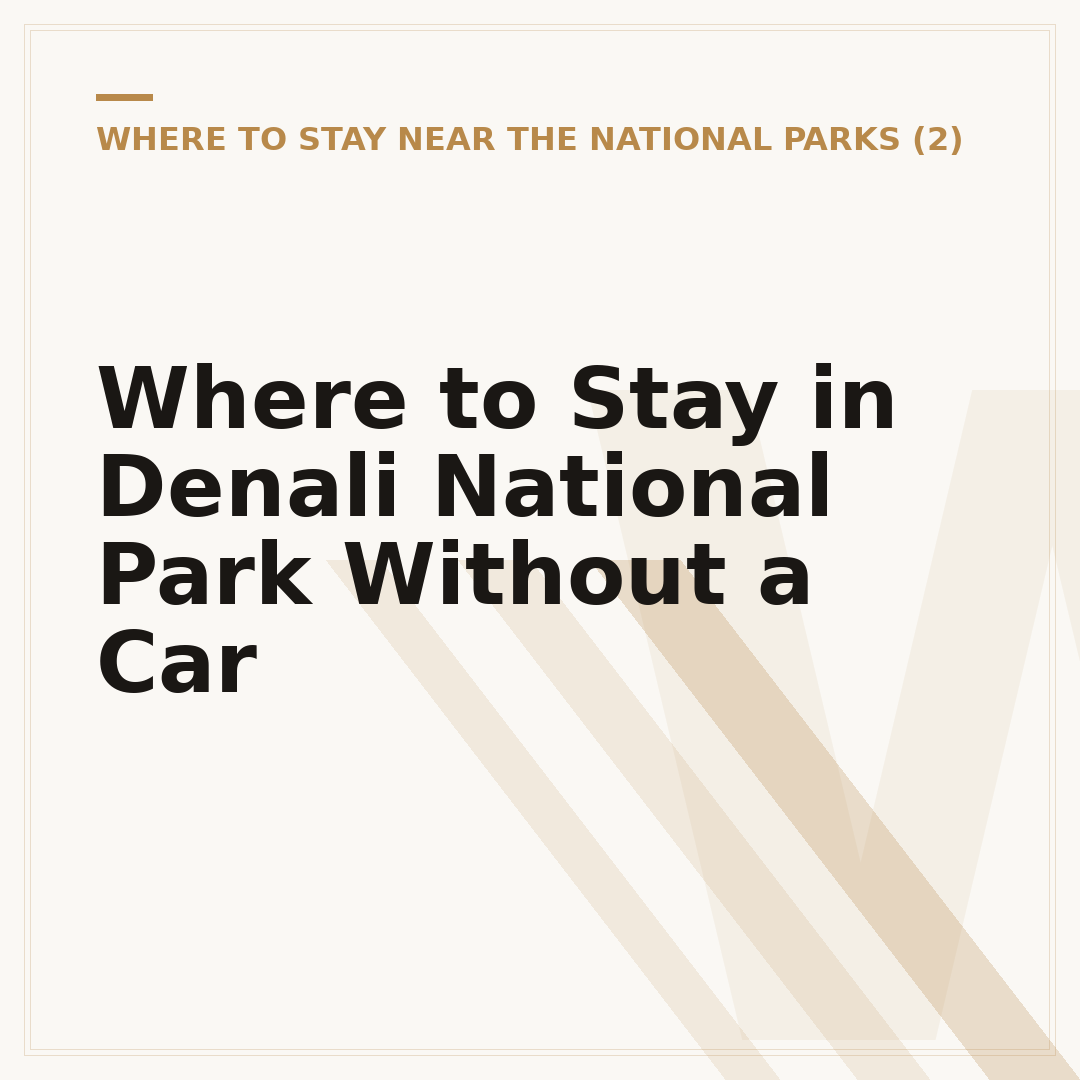 Where to Stay in Denali National Park Without a Car