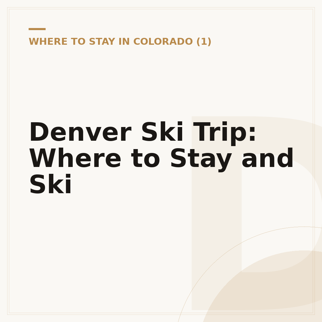 Denver Ski Trip: Where to Stay and Ski