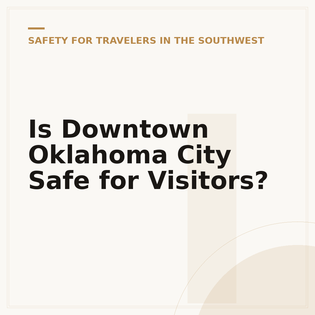 Is Downtown Oklahoma City Safe for Visitors?