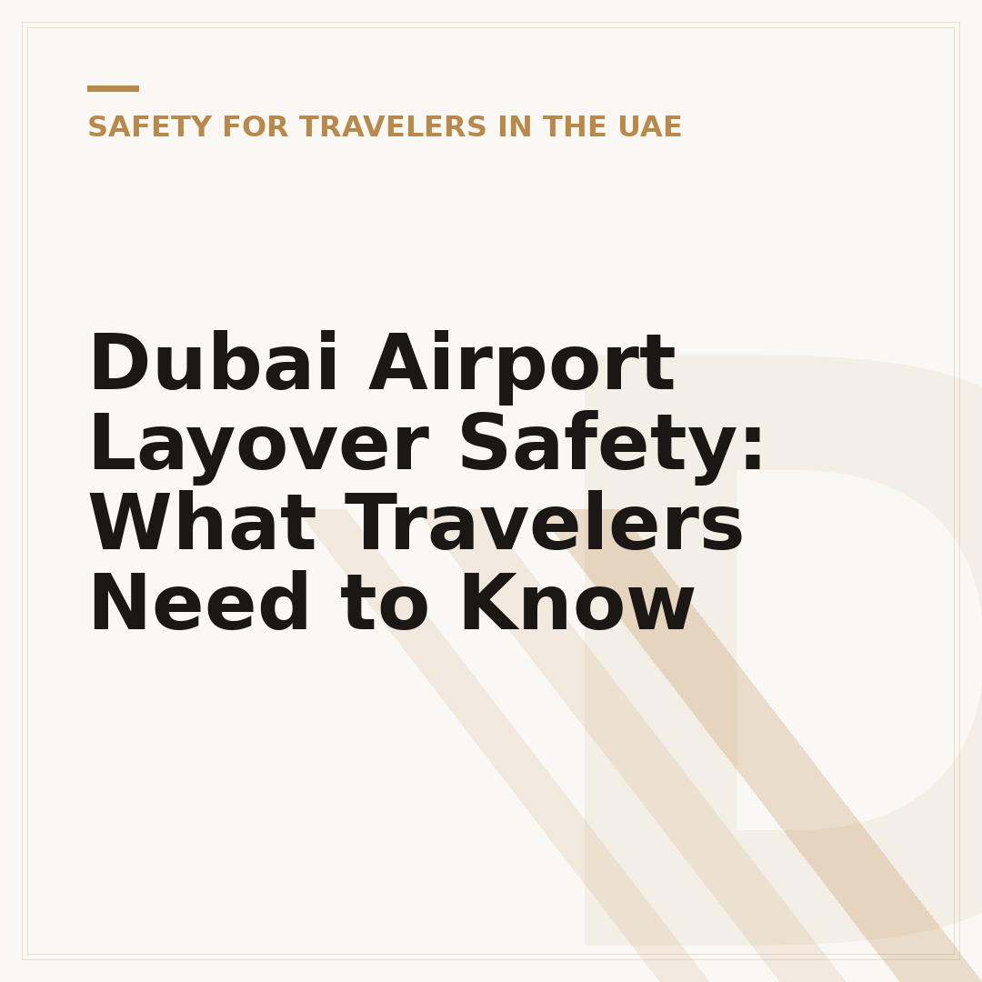 Dubai Airport Layover Safety: What Travelers Need to Know