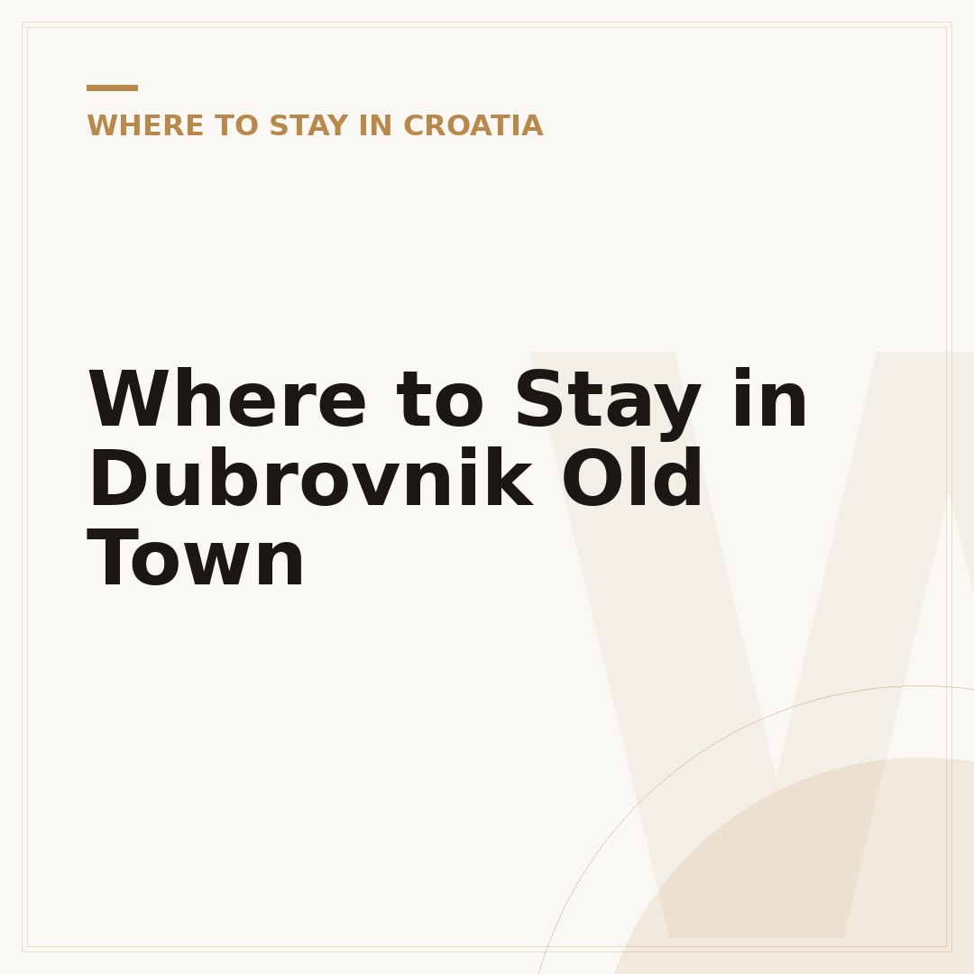 Where to Stay in Dubrovnik Old Town