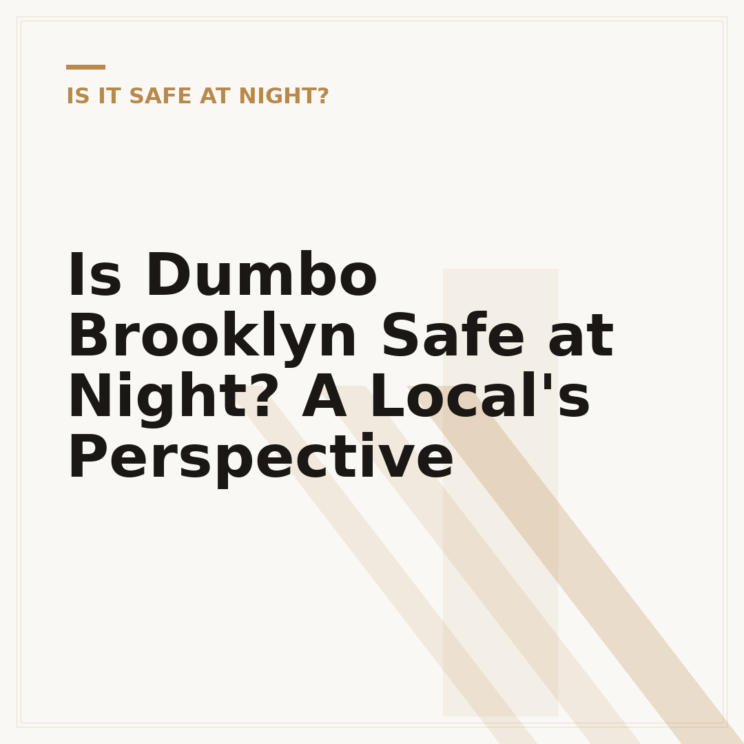 Is Dumbo Brooklyn Safe at Night? A Local's Perspective