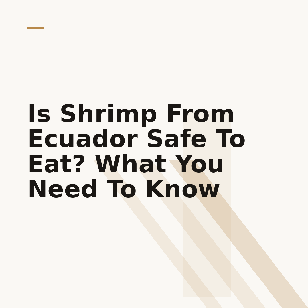 Is Shrimp From Ecuador Safe To Eat? What You Need To Know