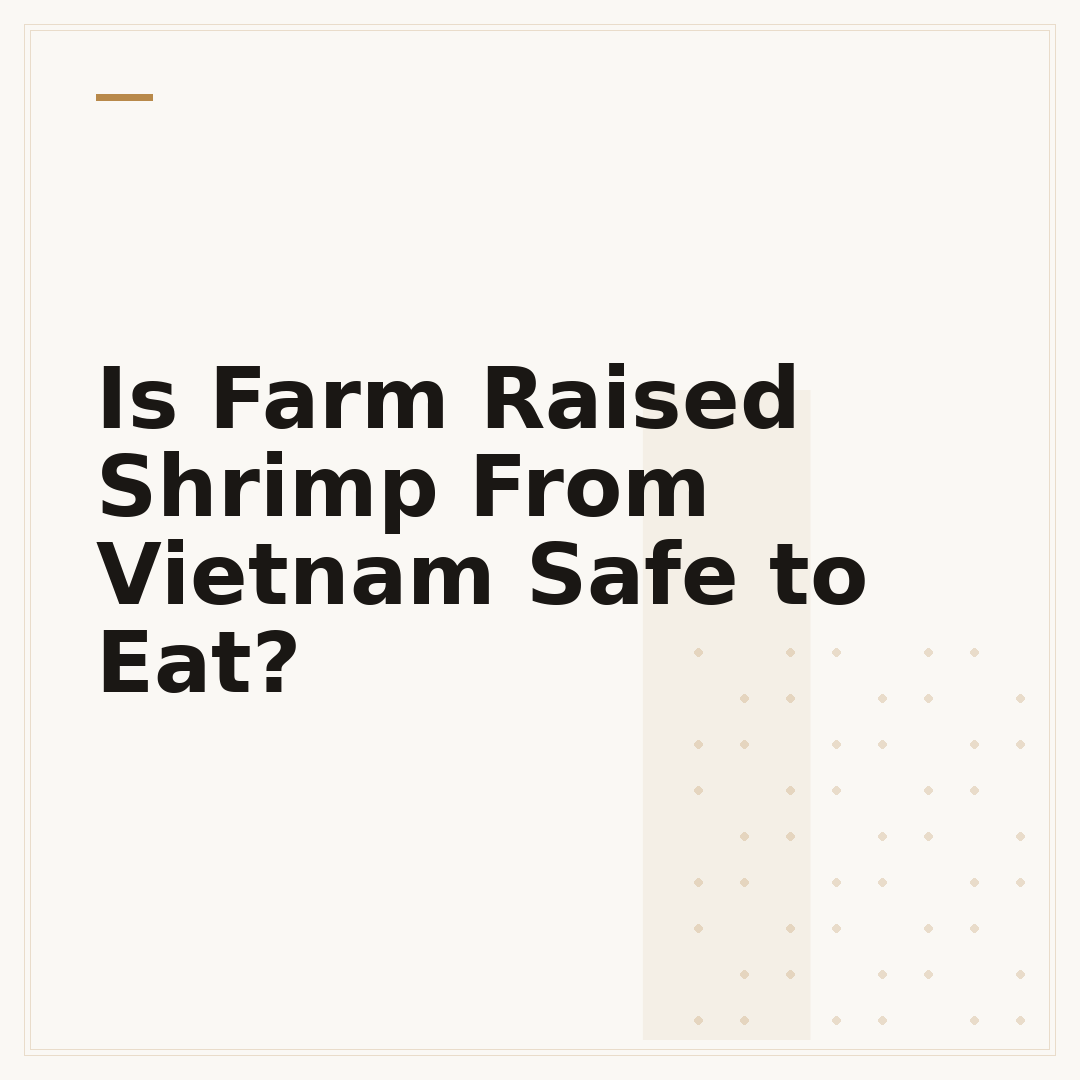 Is Farm Raised Shrimp From Vietnam Safe to Eat?