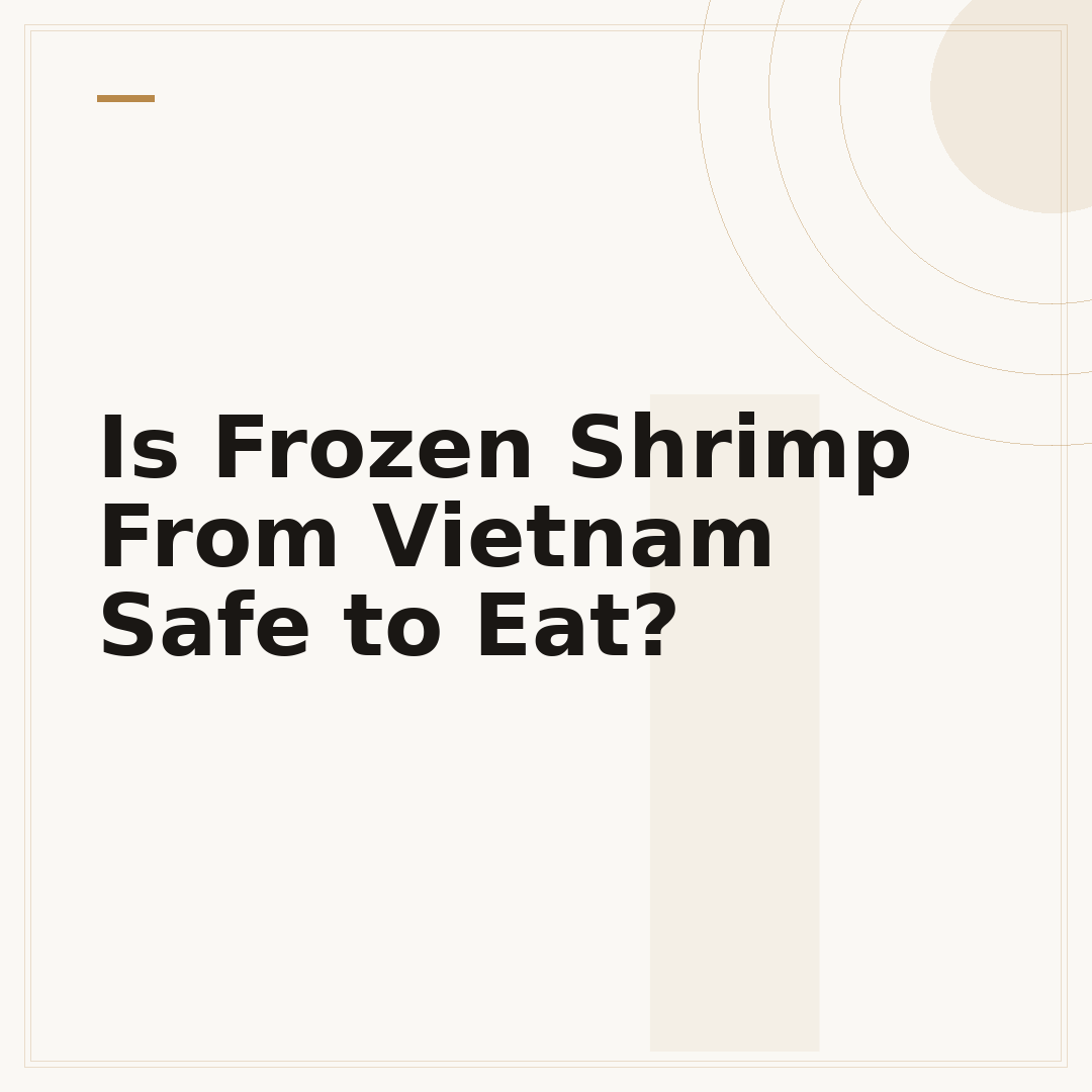 Is Frozen Shrimp From Vietnam Safe to Eat?