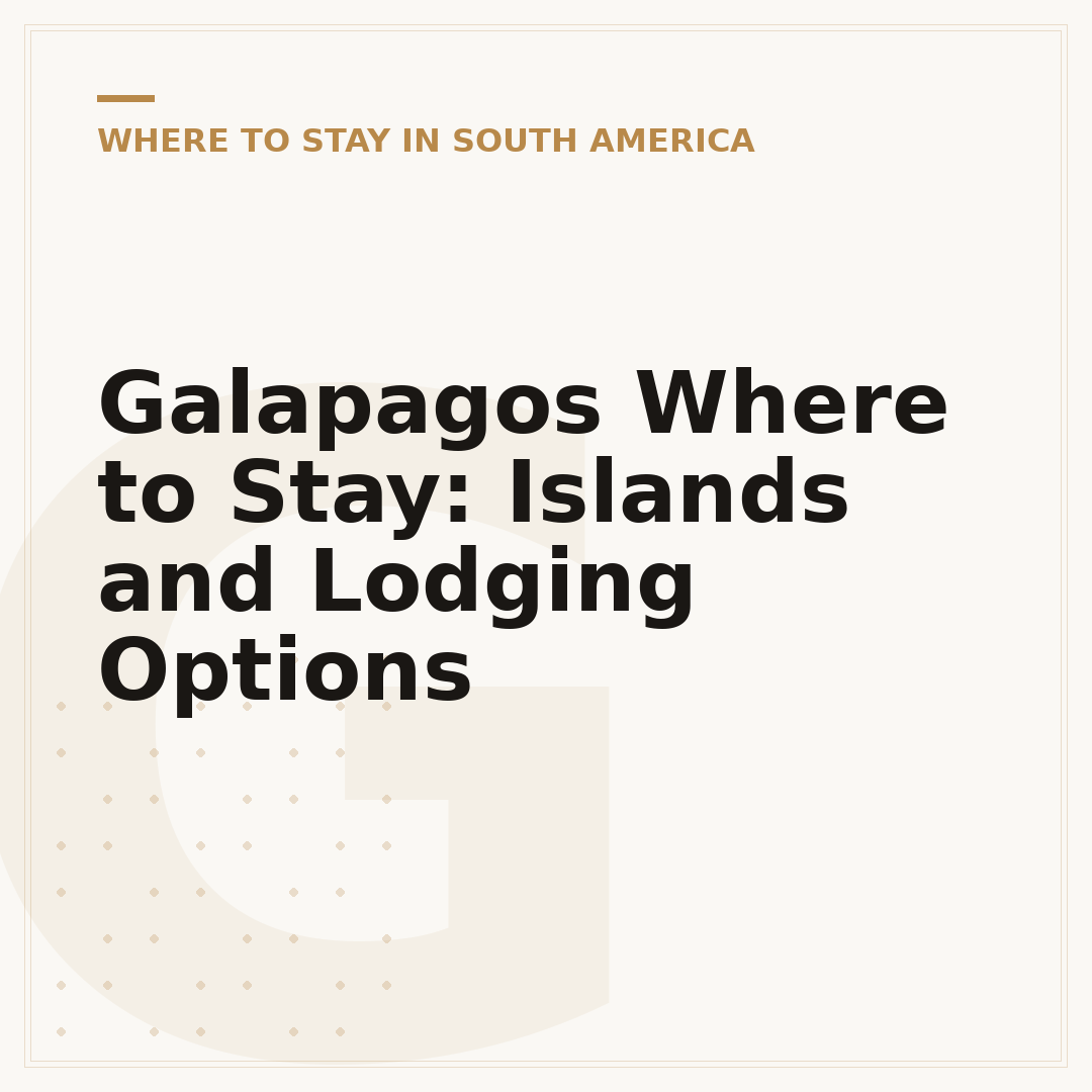 Galapagos Where to Stay: Islands and Lodging Options