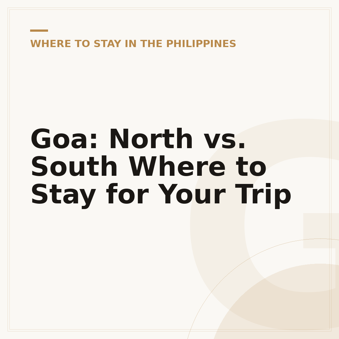 Goa: North vs. South Where to Stay for Your Trip