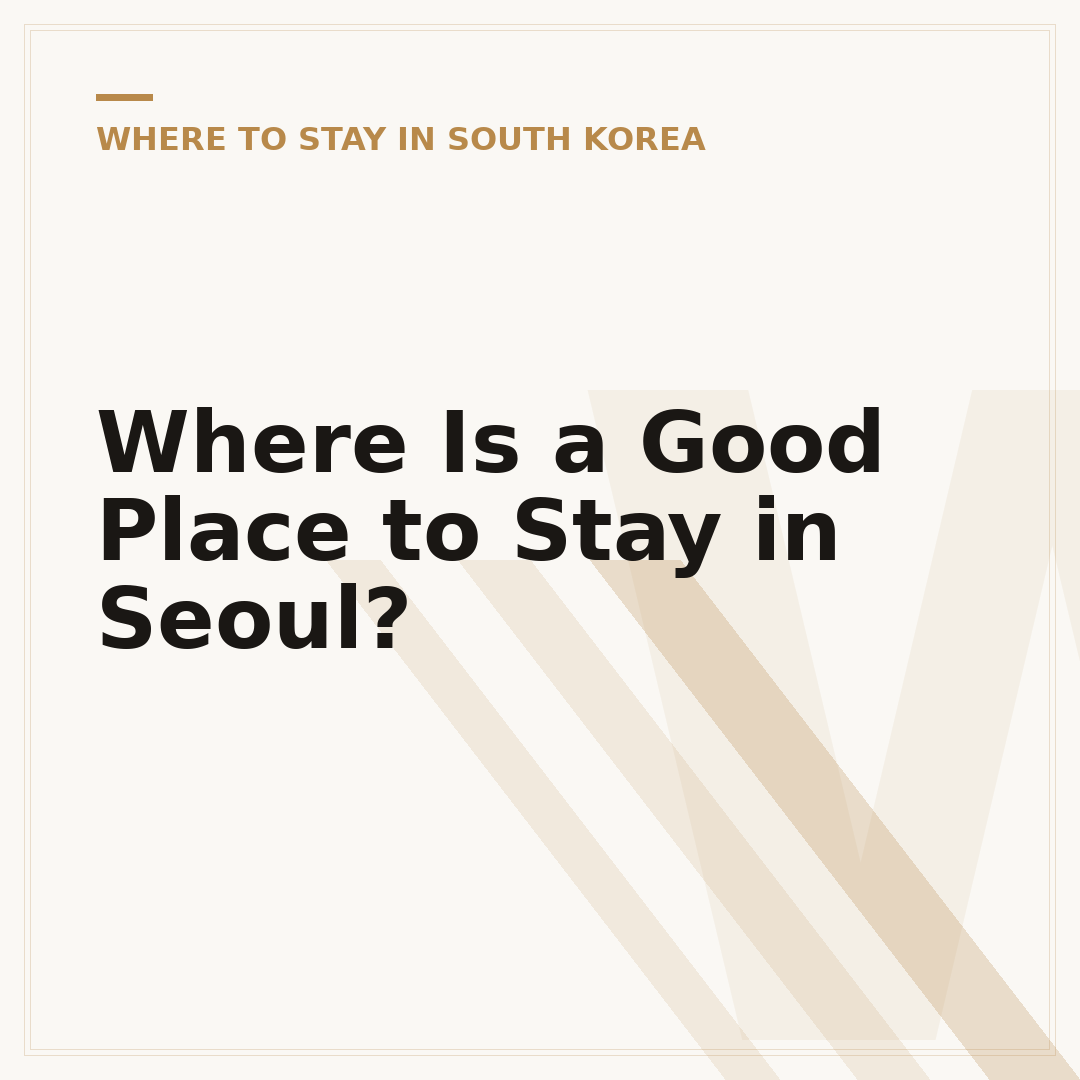 Where Is a Good Place to Stay in Seoul?