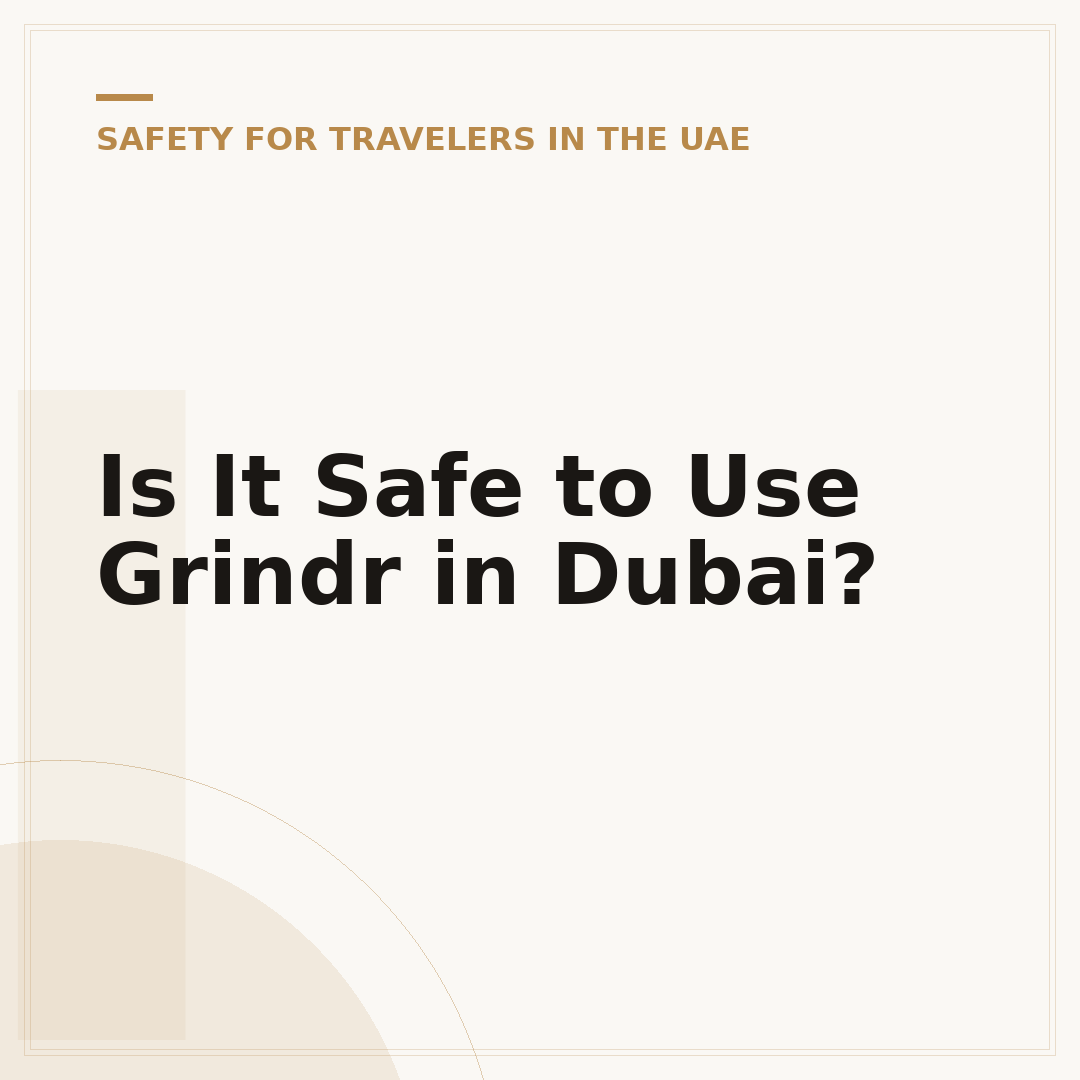 Is It Safe to Use Grindr in Dubai?