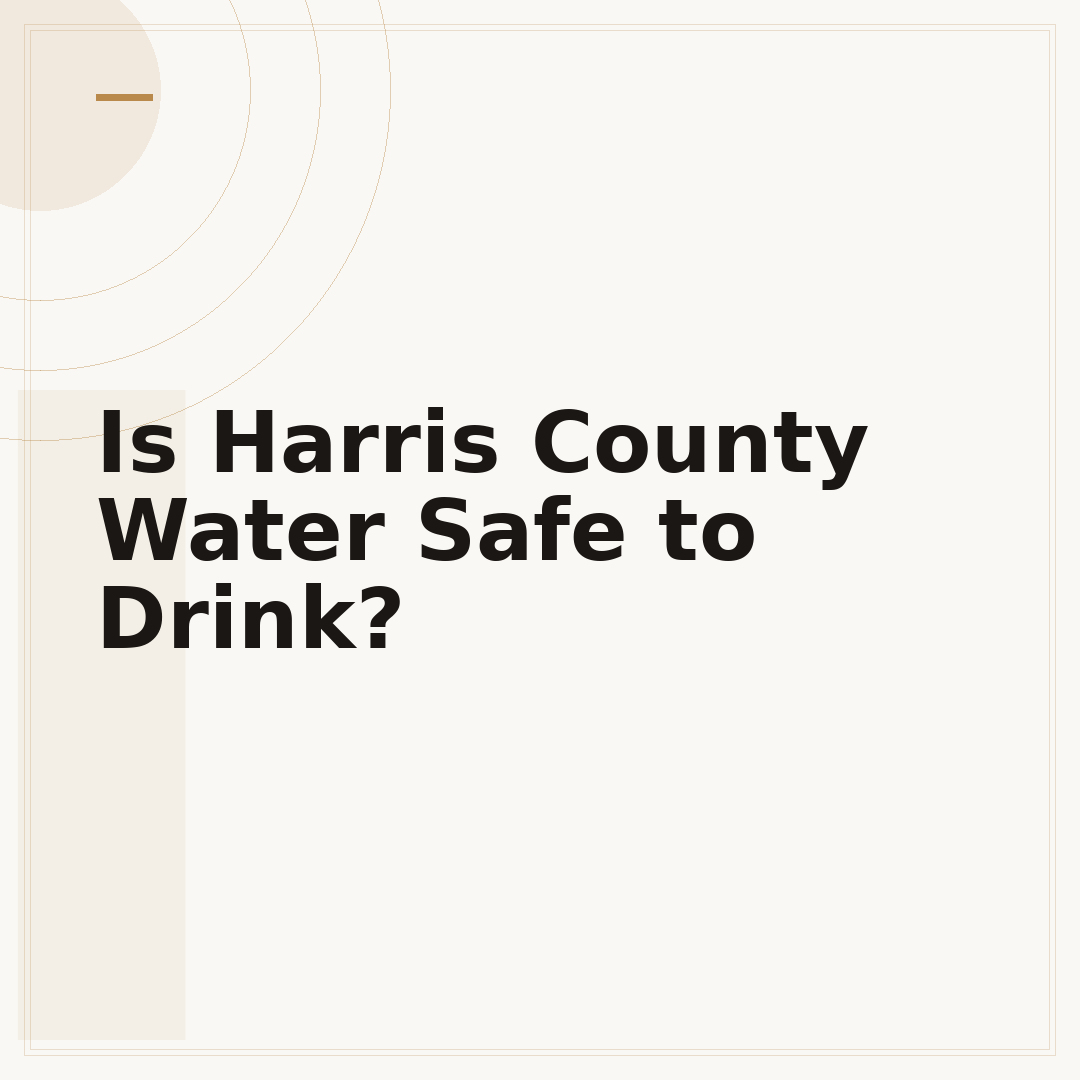 Is Harris County Water Safe to Drink?