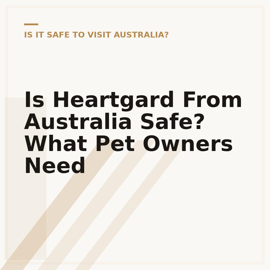 Is Heartgard From Australia Safe? What Pet Owners Need