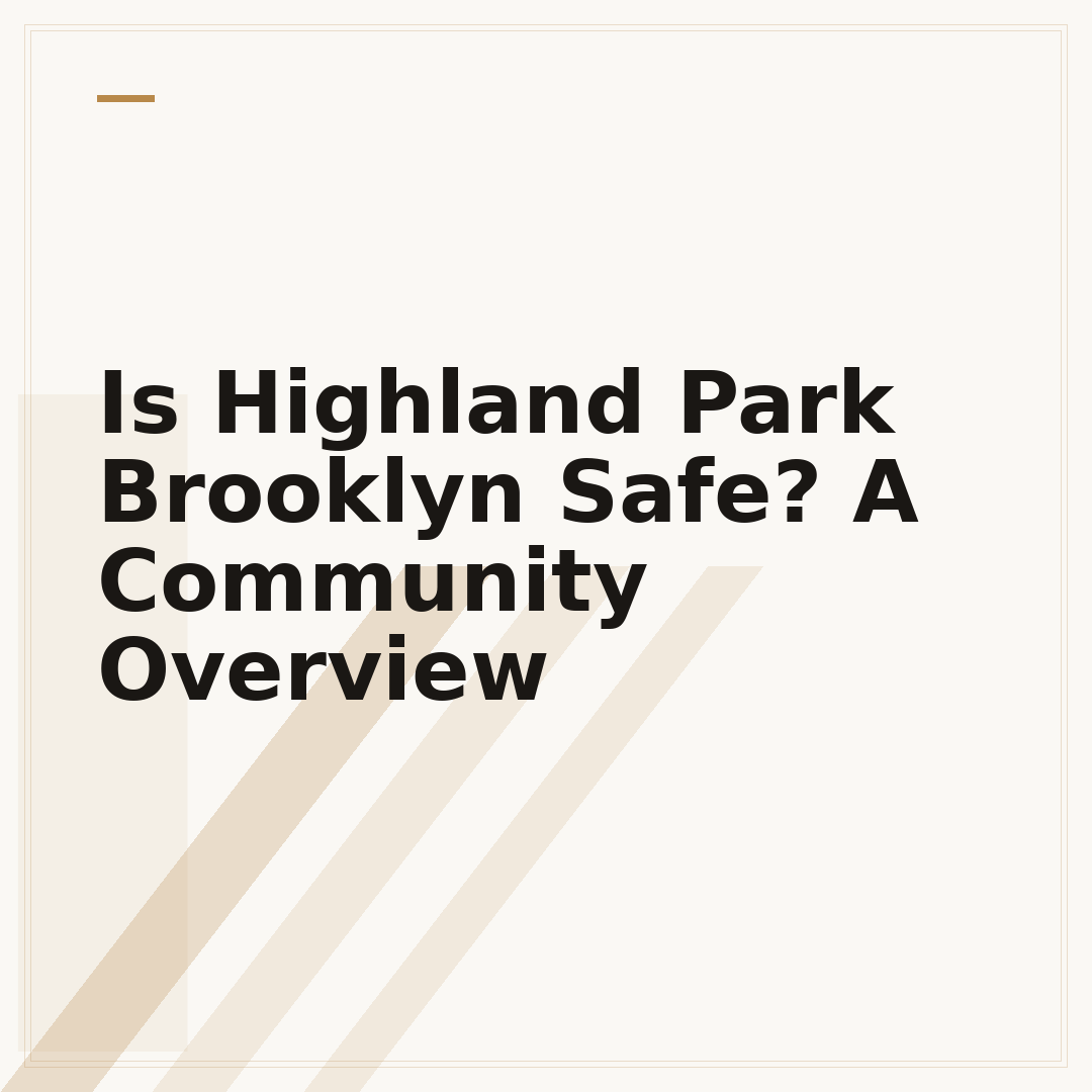 Is Highland Park Brooklyn Safe? A Community Overview