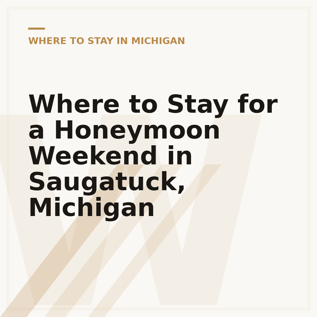 Where to Stay for a Honeymoon Weekend in Saugatuck, Michigan