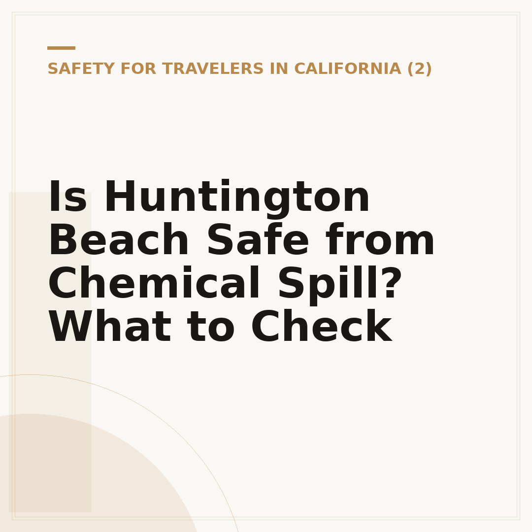 Is Huntington Beach Safe from Chemical Spill? What to Check