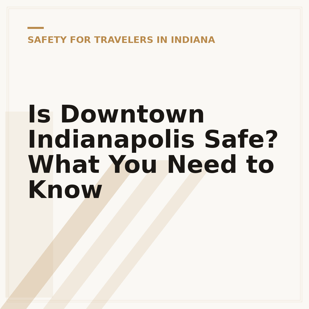 Is Downtown Indianapolis Safe? What You Need to Know